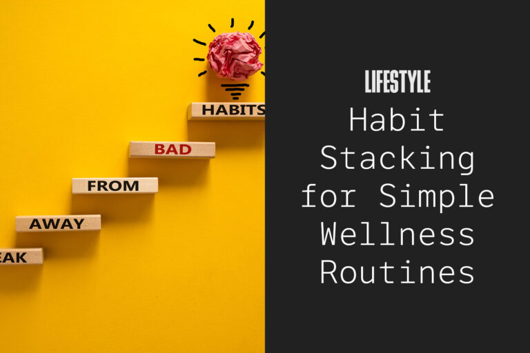 Habit Stacking for a Healthier Lifestyle: How to Build a Simple ...