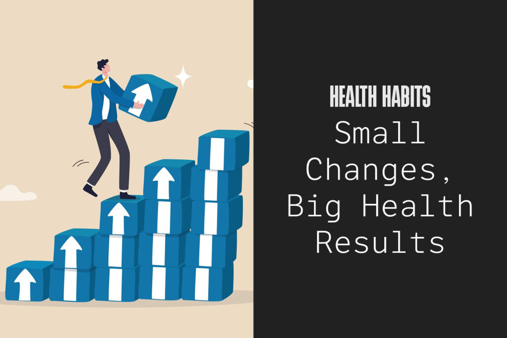 The Power of Small Adjustments: How Tiny Health Habits Lead to Big ...